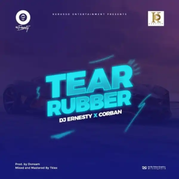 DJ Ernesty - Tear Rubber Ft. Corban